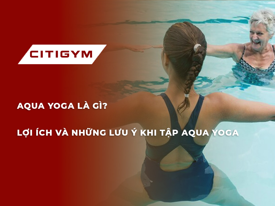 Aqua yoga là gì? Lợi ích và những lưu ý khi tập aqua yoga